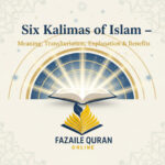 Six Kalimas of Islam – Meaning, Arabic Text, Transliteration, Explanation & Benefits