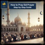 How to Pray Eid Prayer Step by Step (Takbeer, Time & Complete Guide)