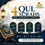 4 Qul Surahs – Arabic, Transliteration, Translation, Meaning & Complete Benefits