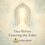 Dua Before Entering the Toilet – Islamic Etiquette, Meaning & Daily Sunnah