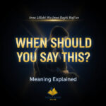Inna Lillahi Wa Inna Ilayhi Raji’un – Meaning, Arabic, Translation, When to Say & Benefits